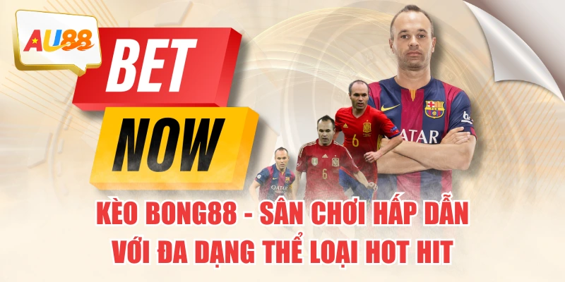 Kèo Bong88 - Sân Chơi Hấp Dẫn Với Đa Dạng Thể Loại Hot Hit 5 Kèo Bong88 - Sân Chơi Hấp Dẫn Với Đa Dạng Thể Loại Hot Hit